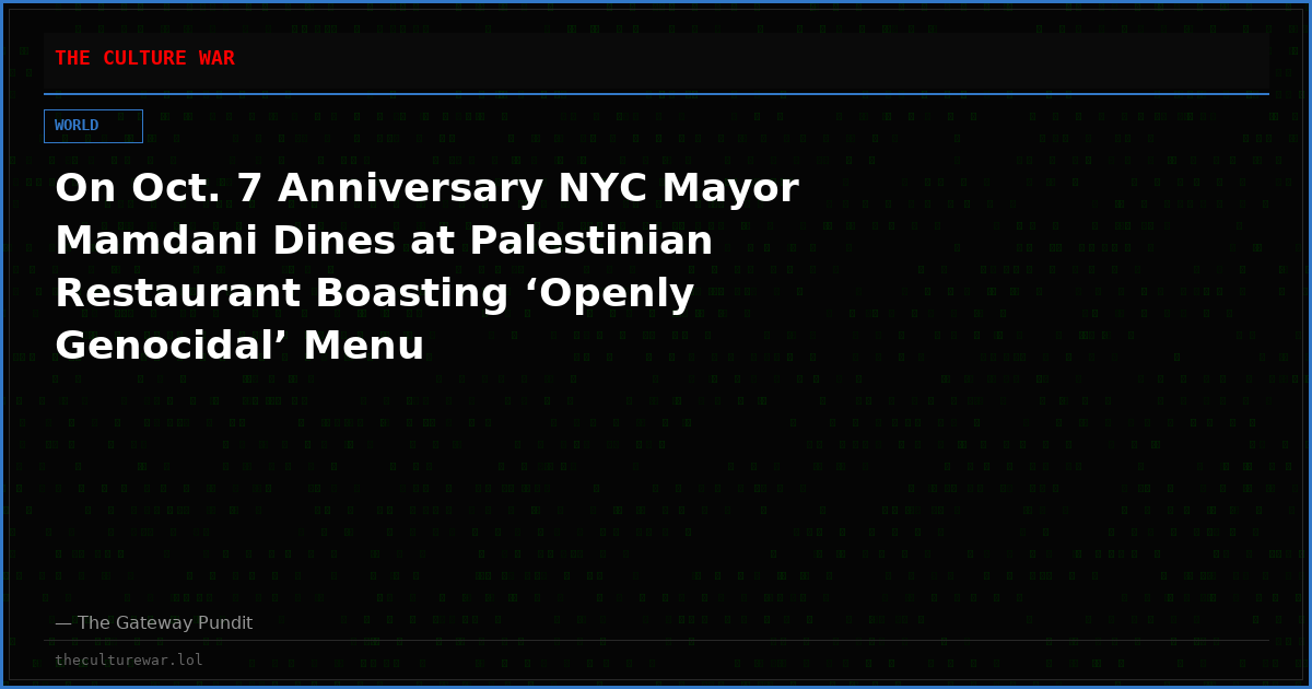 On Oct. 7 Anniversary NYC Mayor Mamdani Dines at Palestinian Restaurant Boasting ‘Openly Genocidal’ Menu