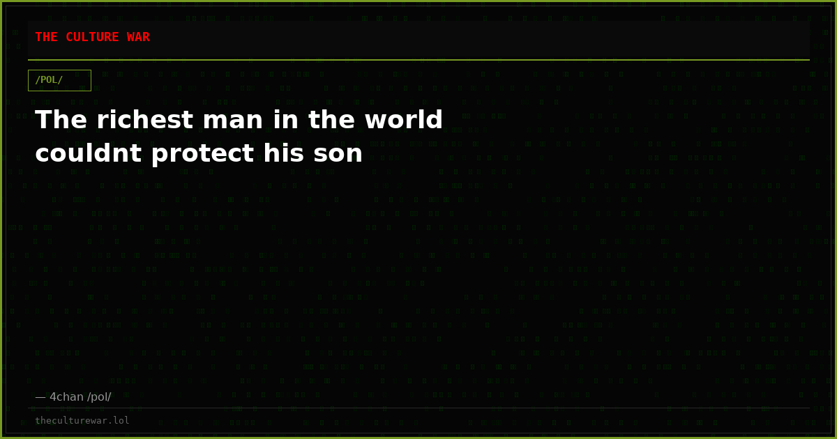 The richest man in the world couldnt protect his son