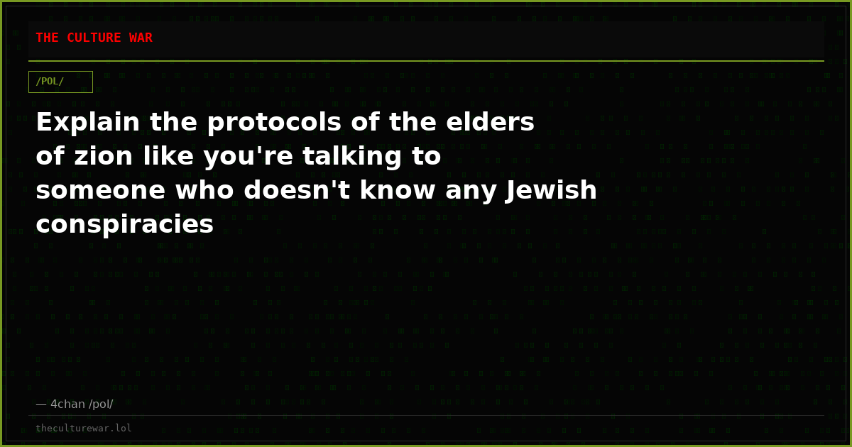 Explain the protocols of the elders of zion like you're talking to someone who doesn't know any Jewish conspiracies