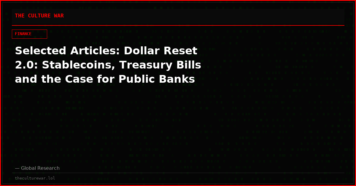 Selected Articles: Dollar Reset 2.0: Stablecoins, Treasury Bills and the Case for Public Banks