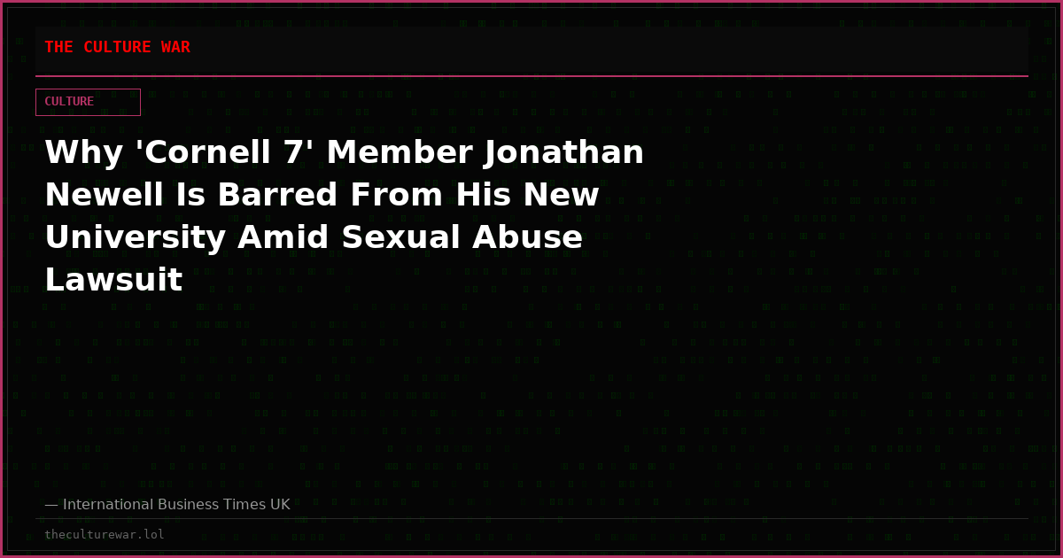 Why 'Cornell 7' Member Jonathan Newell Is Barred From His New University Amid Sexual Abuse Lawsuit