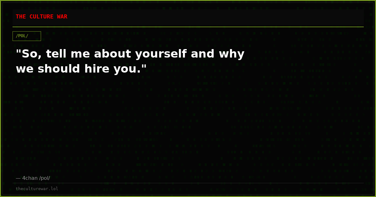 "So, tell me about yourself and why we should hire you."