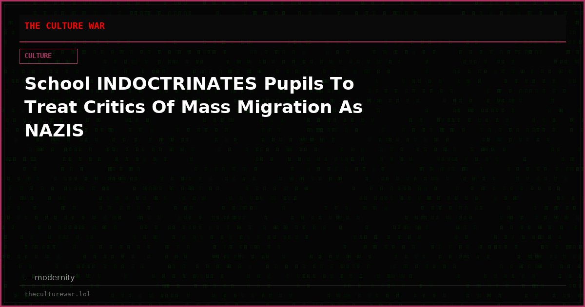 School INDOCTRINATES Pupils To Treat Critics Of Mass Migration As NAZIS
