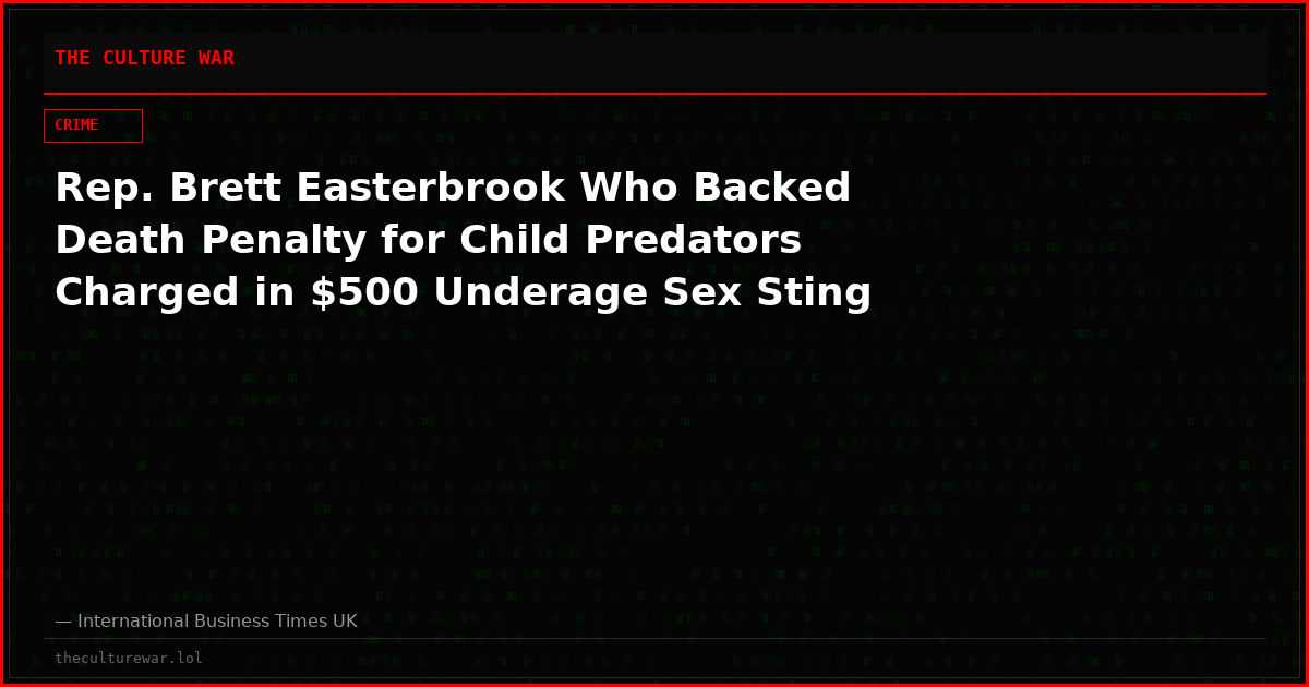 Rep. Brett Easterbrook Who Backed Death Penalty for Child Predators Charged in $500 Underage Sex Sting