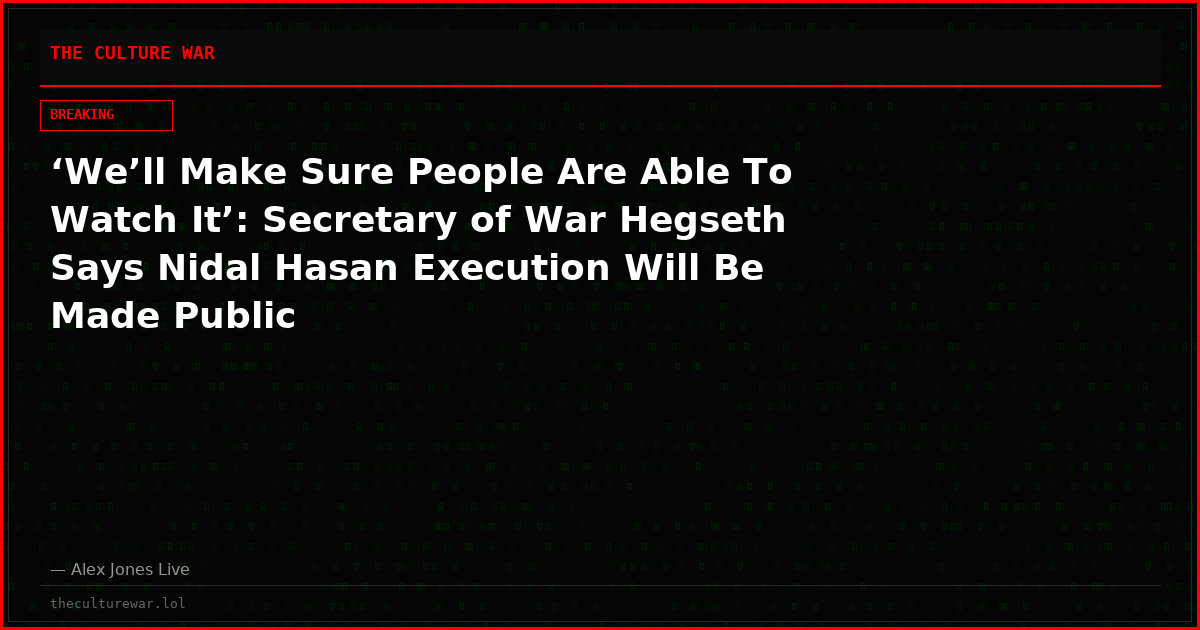 ‘We’ll Make Sure People Are Able To Watch It’: Secretary of War Hegseth Says Nidal Hasan Execution Will Be Made Public