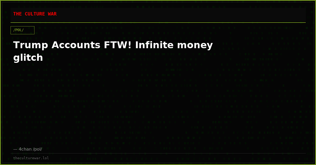 Trump Accounts FTW! Infinite money glitch