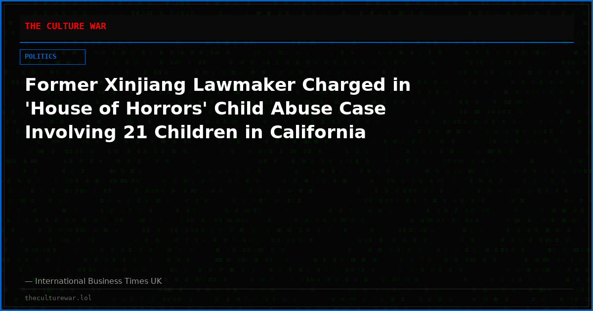 Former Xinjiang Lawmaker Charged in 'House of Horrors' Child Abuse Case Involving 21 Children in California