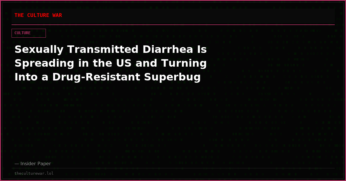 Sexually Transmitted Diarrhea Is Spreading in the US and Turning Into a Drug-Resistant Superbug