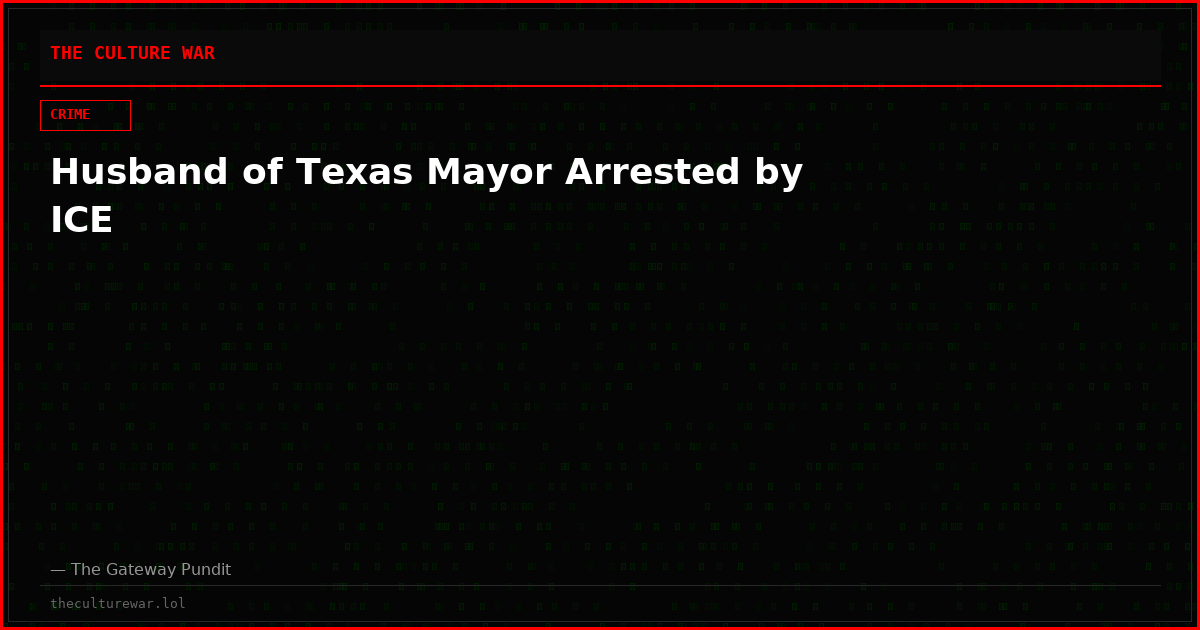 Husband of Texas Mayor Arrested by ICE