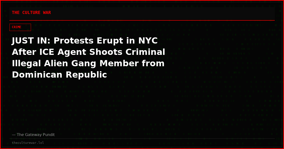 JUST IN: Protests Erupt in NYC After ICE Agent Shoots Criminal Illegal Alien Gang Member from Dominican Republic