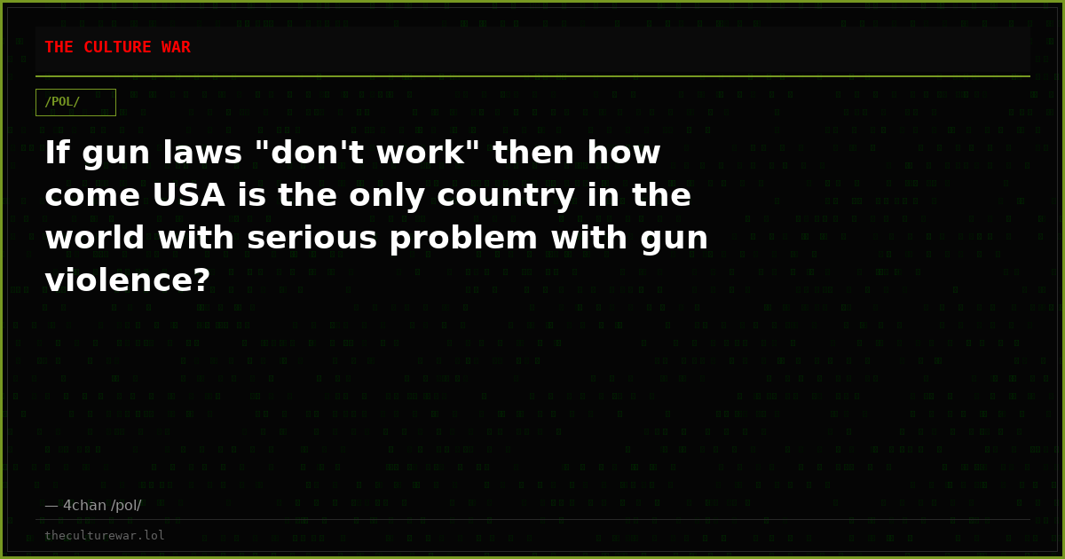 If gun laws "don't work" then how come USA is the only country in the world with serious problem with gun violence?