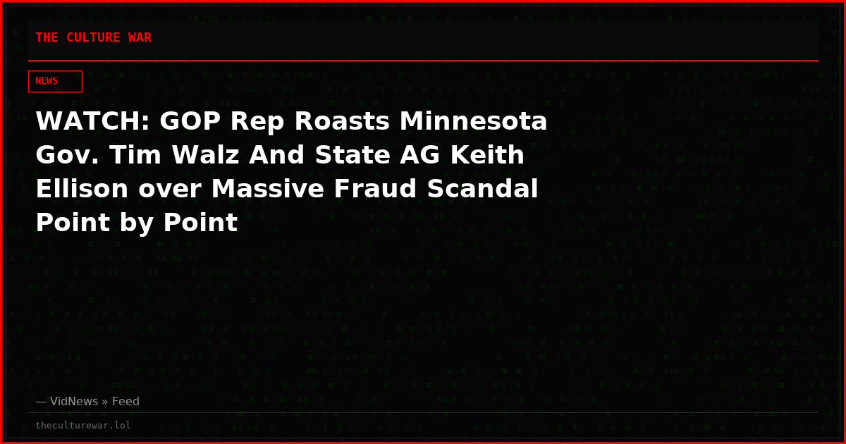WATCH: GOP Rep Roasts Minnesota Gov. Tim Walz And State AG Keith Ellison over Massive Fraud Scandal Point by Point