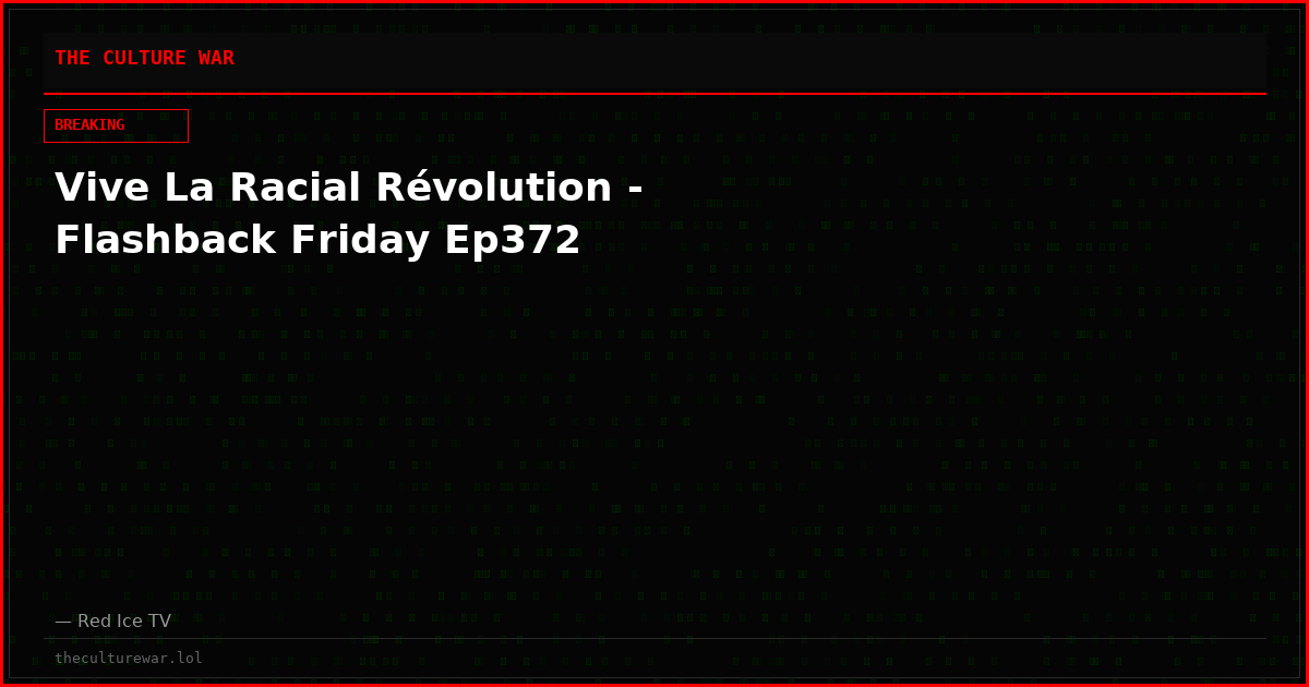 Vive La Racial Révolution - Flashback Friday Ep372