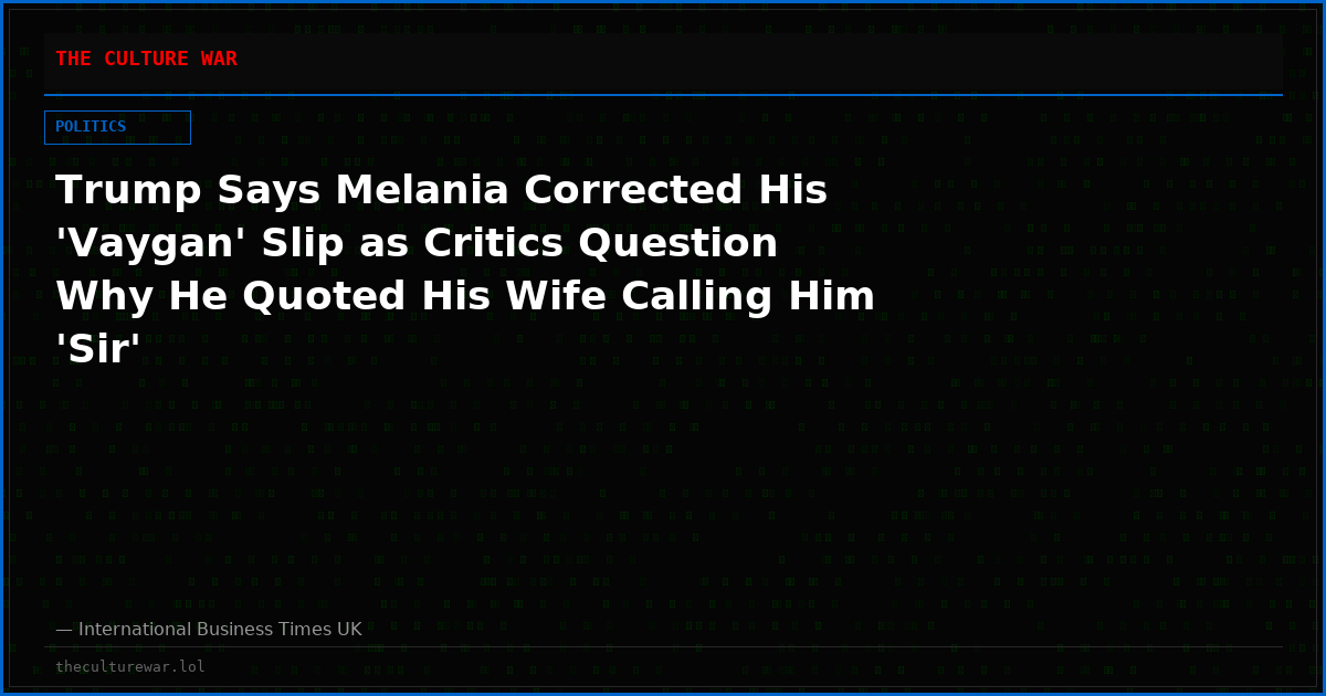 Trump Says Melania Corrected His 'Vaygan' Slip as Critics Question Why He Quoted His Wife Calling Him 'Sir'