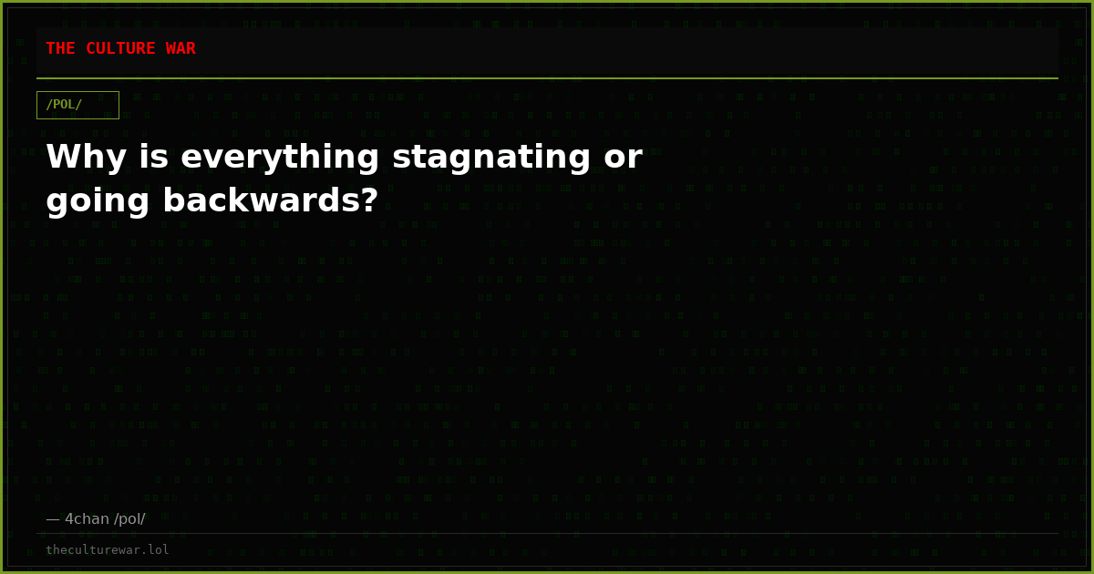 Why is everything stagnating or going backwards?