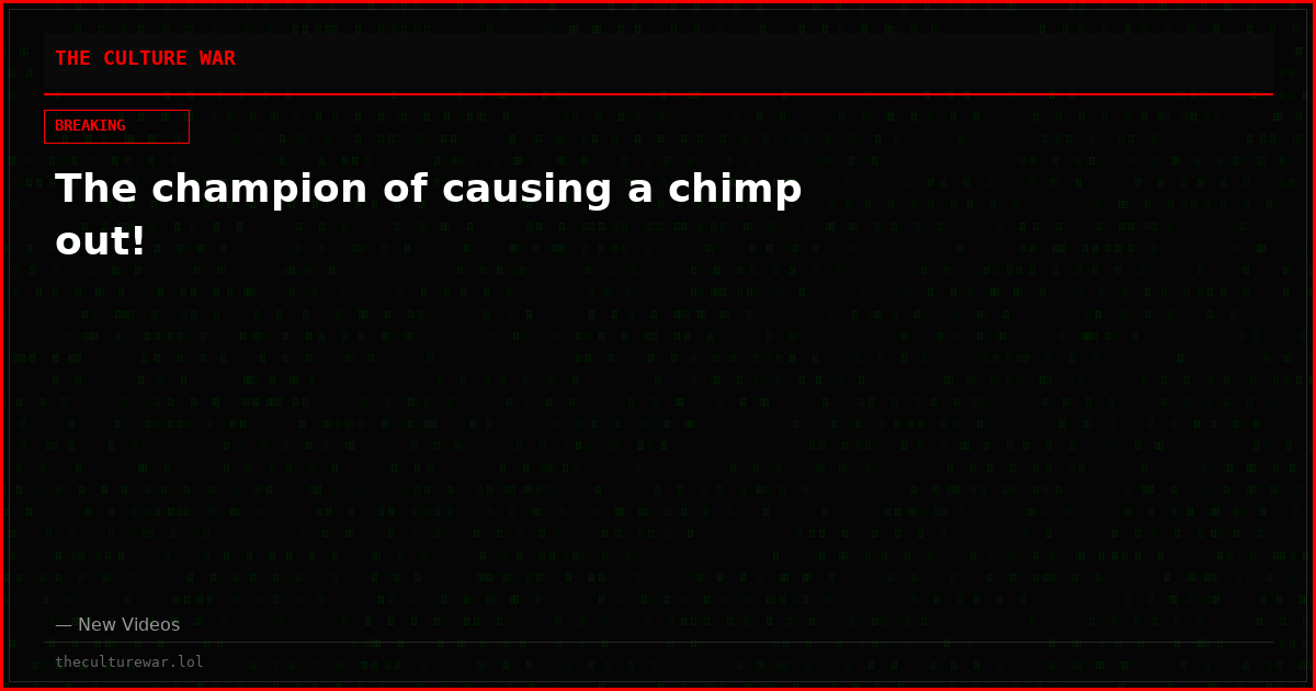 The champion of causing a chimp out!