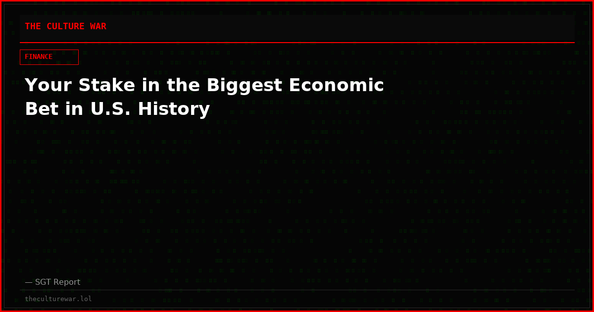 Your Stake in the Biggest Economic Bet in U.S. History
