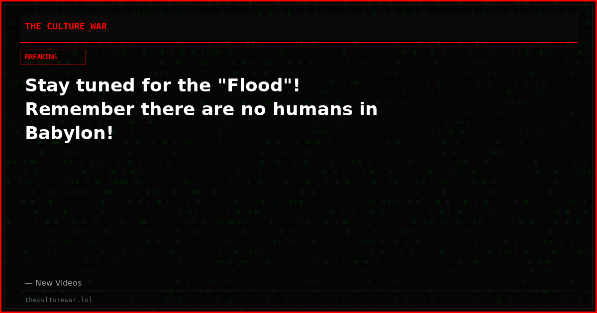 Stay tuned for the "Flood"! Remember there are no humans in Babylon!
