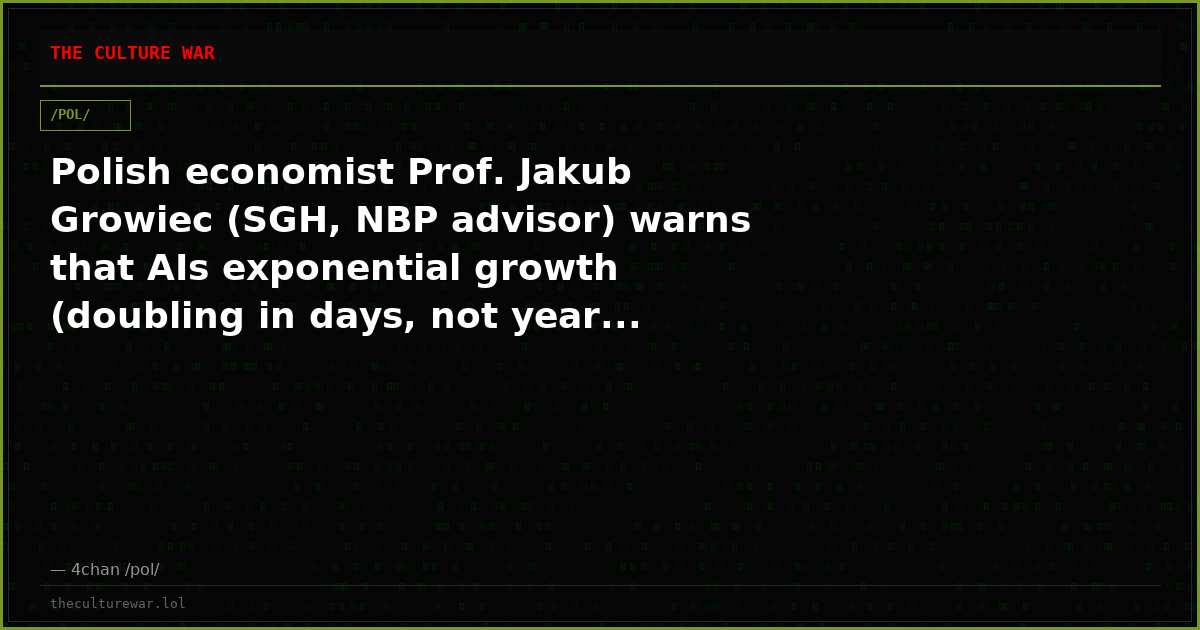 Polish economist Prof. Jakub Growiec (SGH, NBP advisor) warns that AIs exponential growth (doubling in days, not year...
