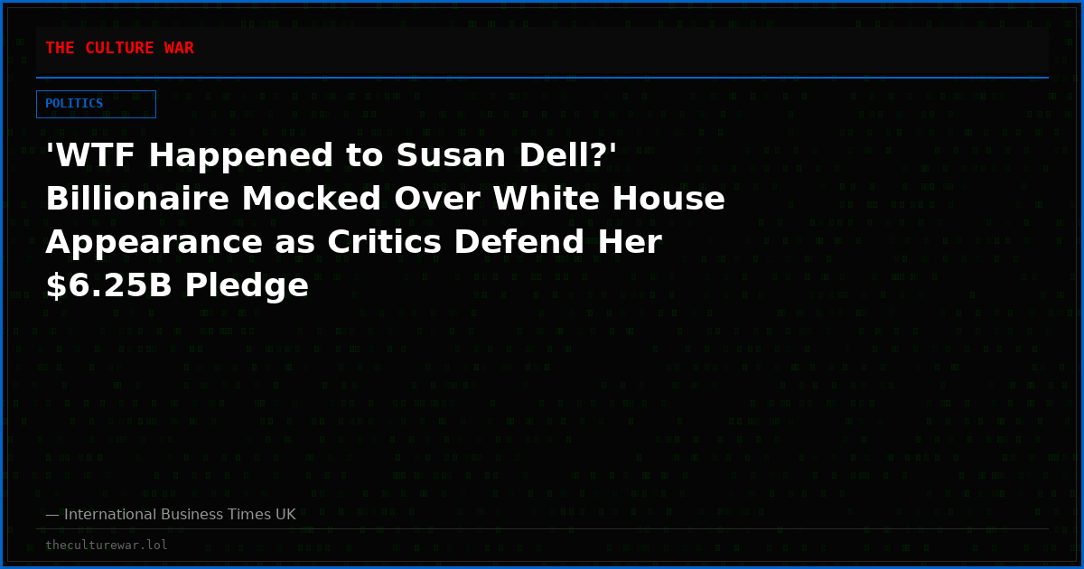 'WTF Happened to Susan Dell?' Billionaire Mocked Over White House Appearance as Critics Defend Her $6.25B Pledge