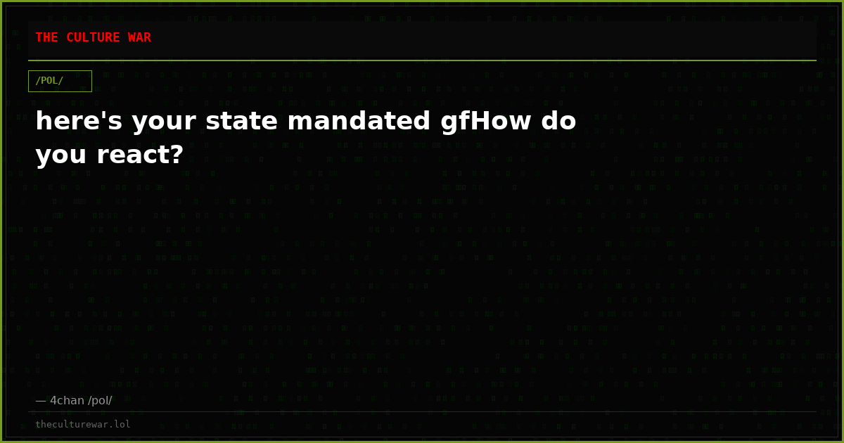 here's your state mandated gfHow do you react?