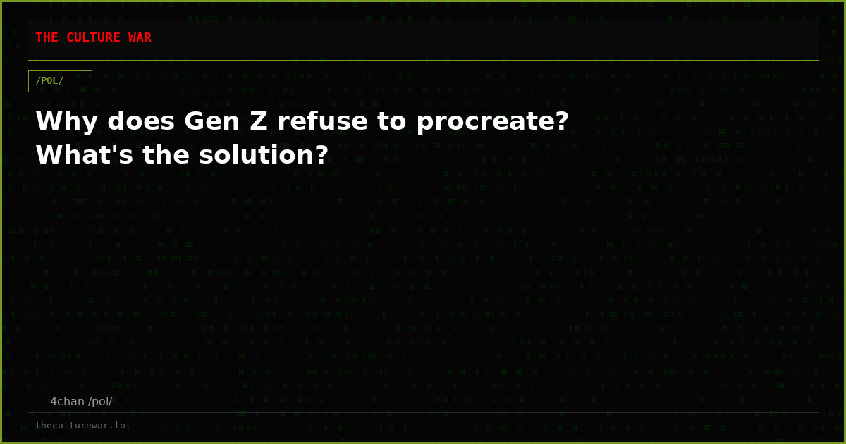 Why does Gen Z refuse to procreate? What's the solution?
