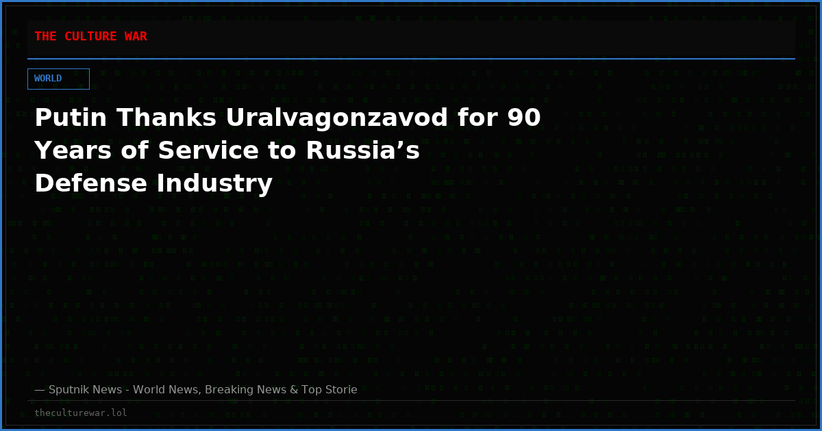 Putin Thanks Uralvagonzavod for 90 Years of Service to Russia’s Defense Industry