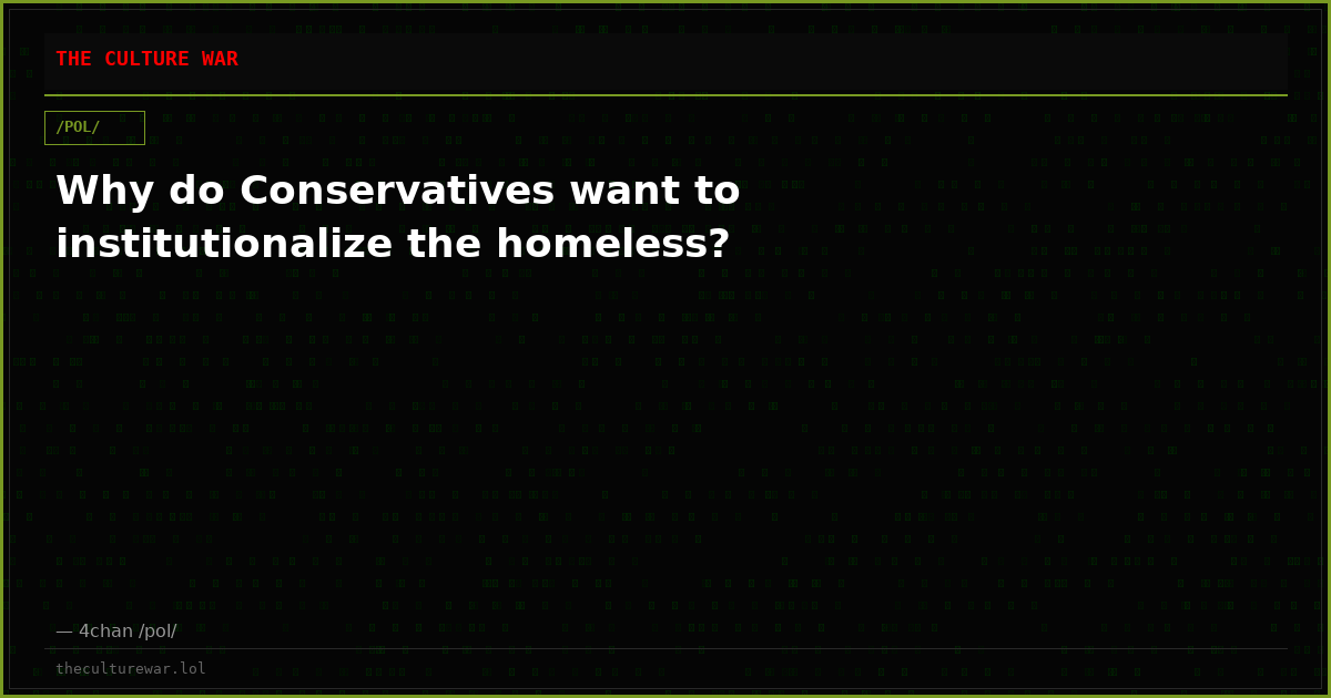 Why do Conservatives want to institutionalize the homeless?