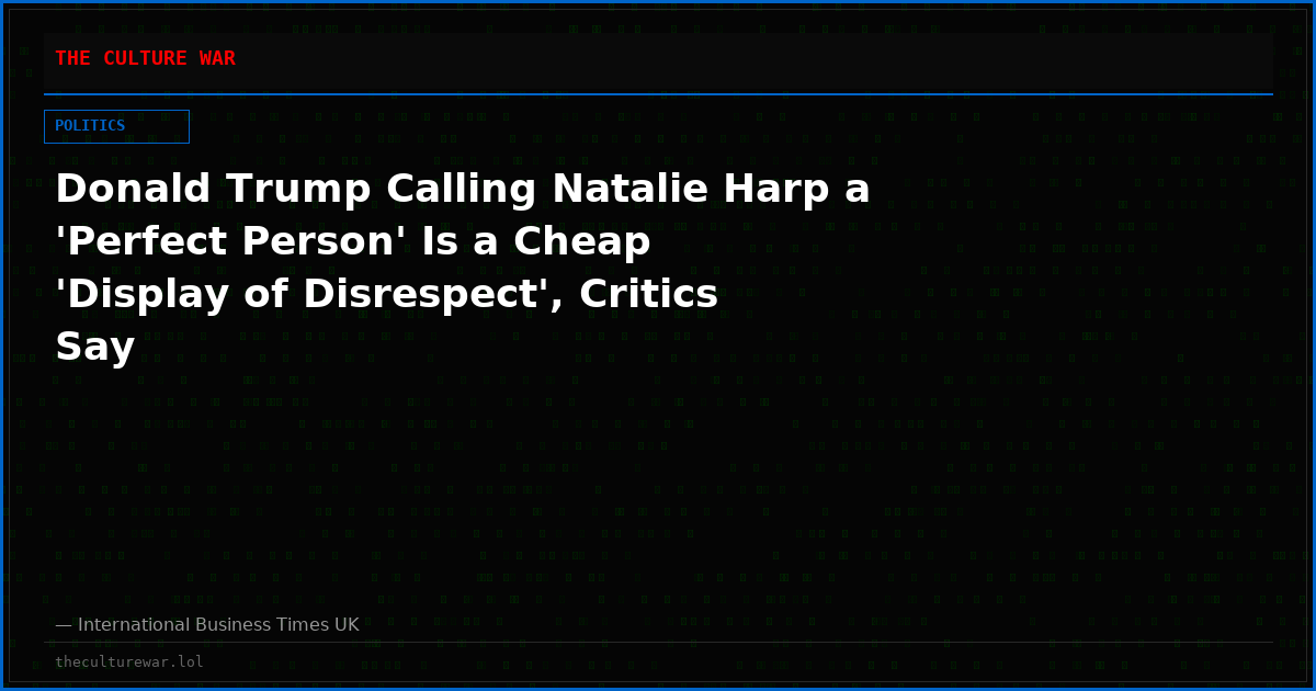 Donald Trump Calling Natalie Harp a 'Perfect Person' Is a Cheap 'Display of Disrespect', Critics Say