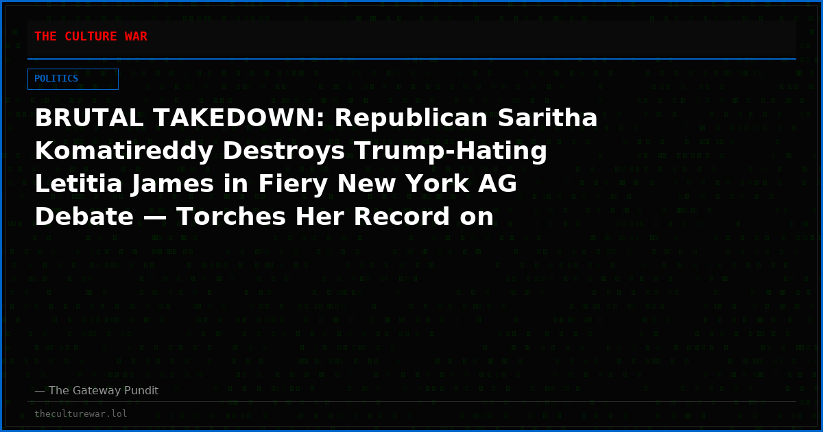 BRUTAL TAKEDOWN: Republican Saritha Komatireddy Destroys Trump-Hating Letitia James in Fiery New York AG Debate — Torches Her Record on Crime, Medicaid Fraud, and Political Witch Hunts! (VIDEO)