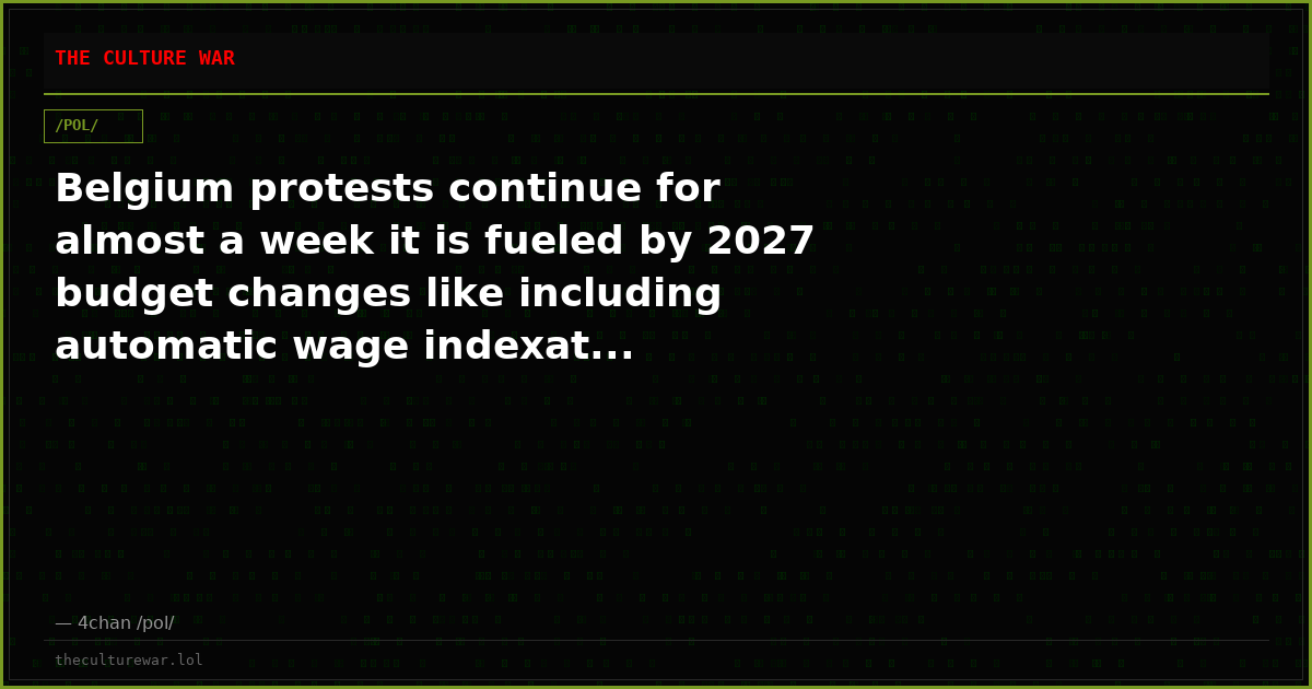 Belgium protests continue for almost a week it is fueled by 2027 budget changes like including automatic wage indexat...
