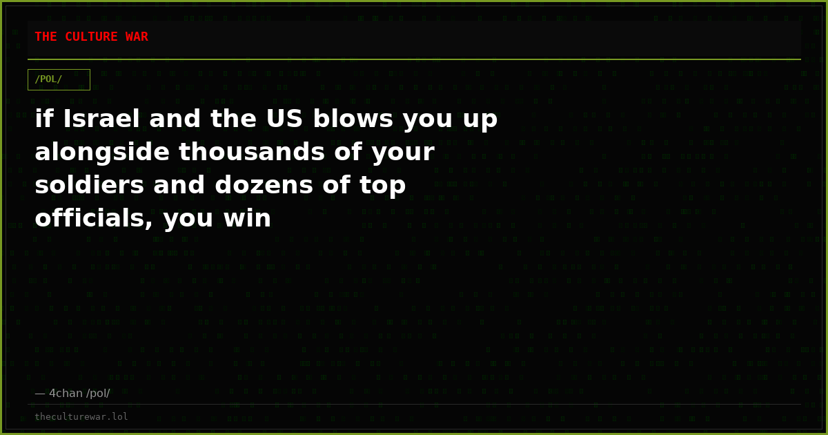 if Israel and the US blows you up alongside thousands of your soldiers and dozens of top officials, you win