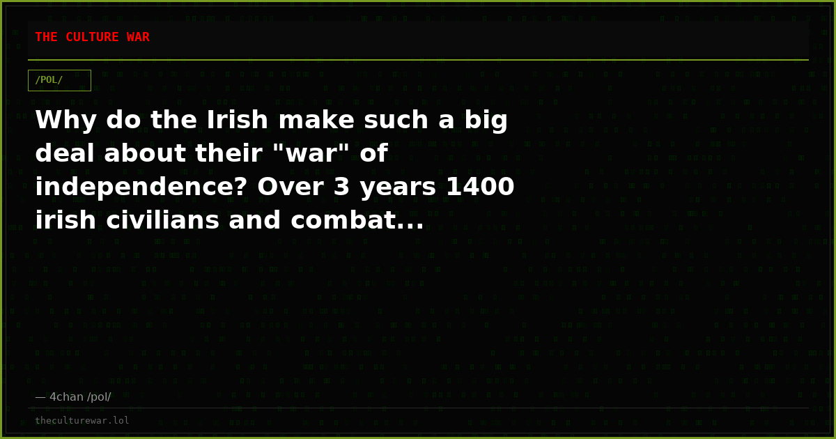 Why do the Irish make such a big deal about their "war" of independence? Over 3 years 1400 irish civilians and combat...