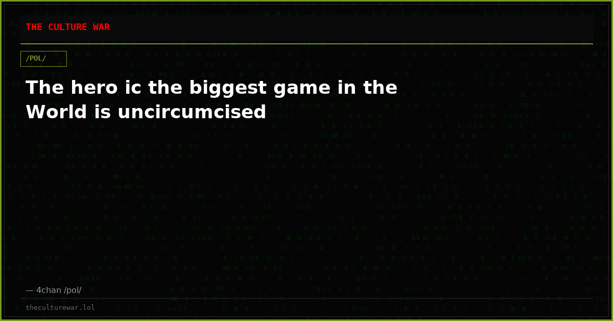The hero ic the biggest game in the World is uncircumcised