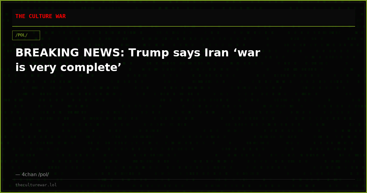 BREAKING NEWS: Trump says Iran ‘war is very complete’