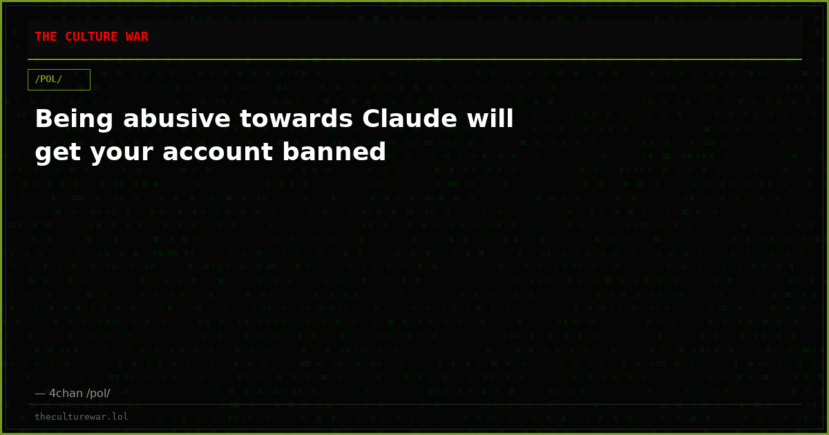 Being abusive towards Claude will get your account banned