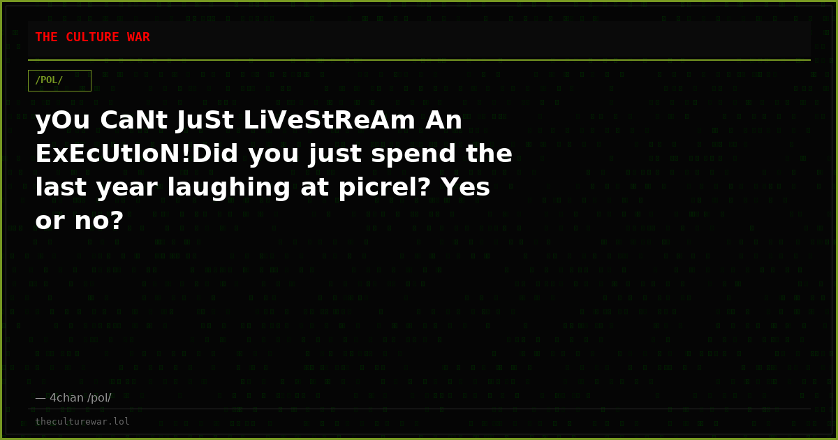 yOu CaNt JuSt LiVeStReAm An ExEcUtIoN!Did you just spend the last year laughing at picrel? Yes or no?