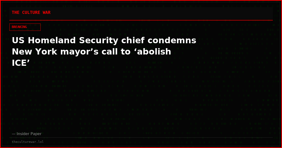 US Homeland Security chief condemns New York mayor’s call to ‘abolish ICE’