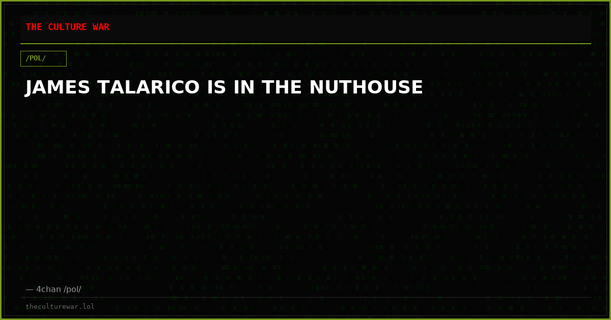 JAMES TALARICO IS IN THE NUTHOUSE