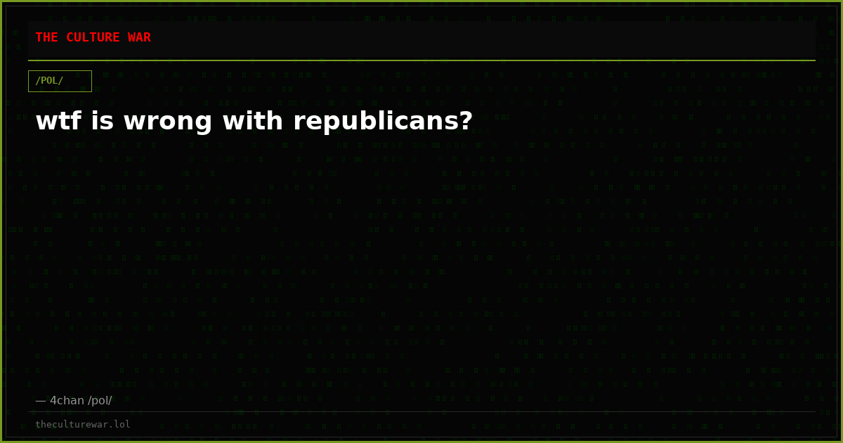 wtf is wrong with republicans?