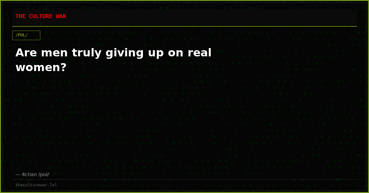 Are men truly giving up on real women?