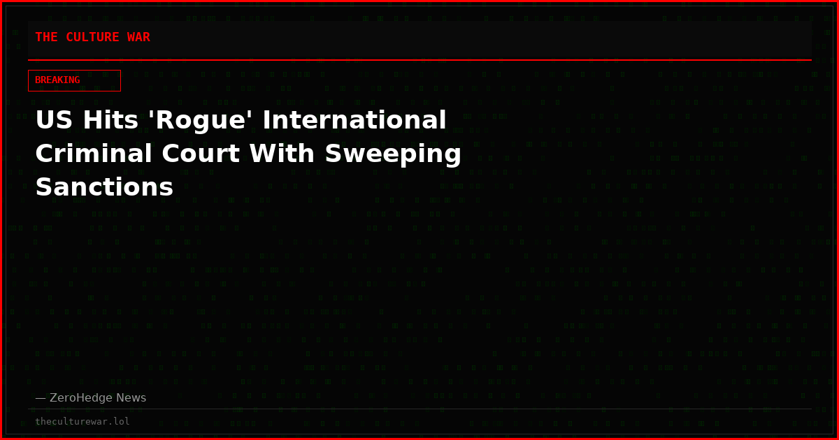 US Hits 'Rogue' International Criminal Court With Sweeping Sanctions