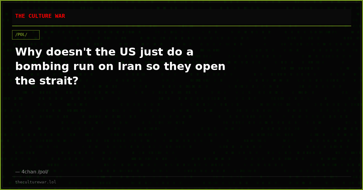 Why doesn't the US just do a bombing run on Iran so they open the strait?