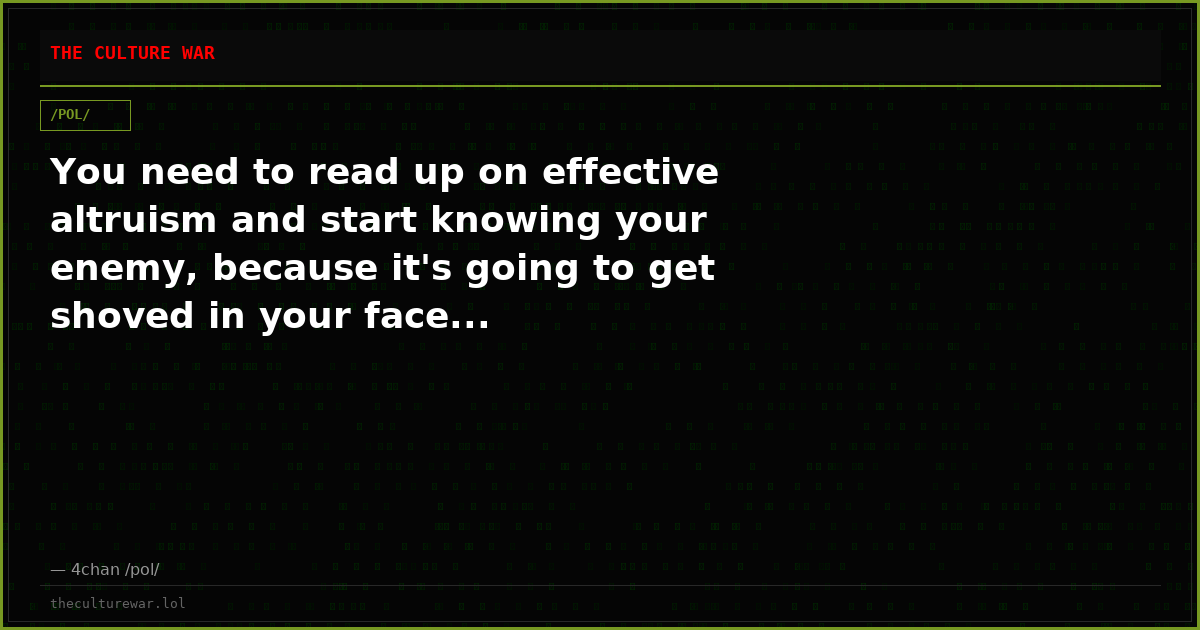 You need to read up on effective altruism and start knowing your enemy, because it's going to get shoved in your face...