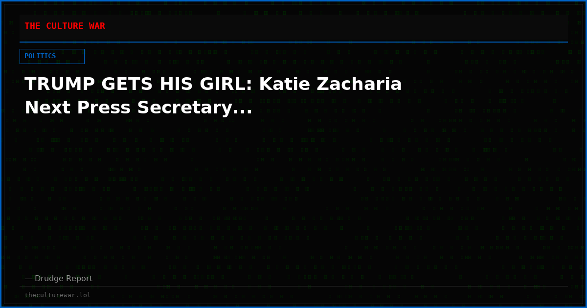 TRUMP GETS HIS GIRL: Katie Zacharia Next Press Secretary...