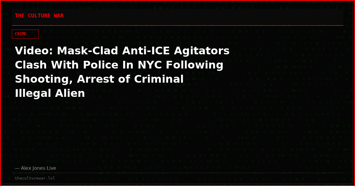 Video: Mask-Clad Anti-ICE Agitators Clash With Police In NYC Following Shooting, Arrest of Criminal Illegal Alien