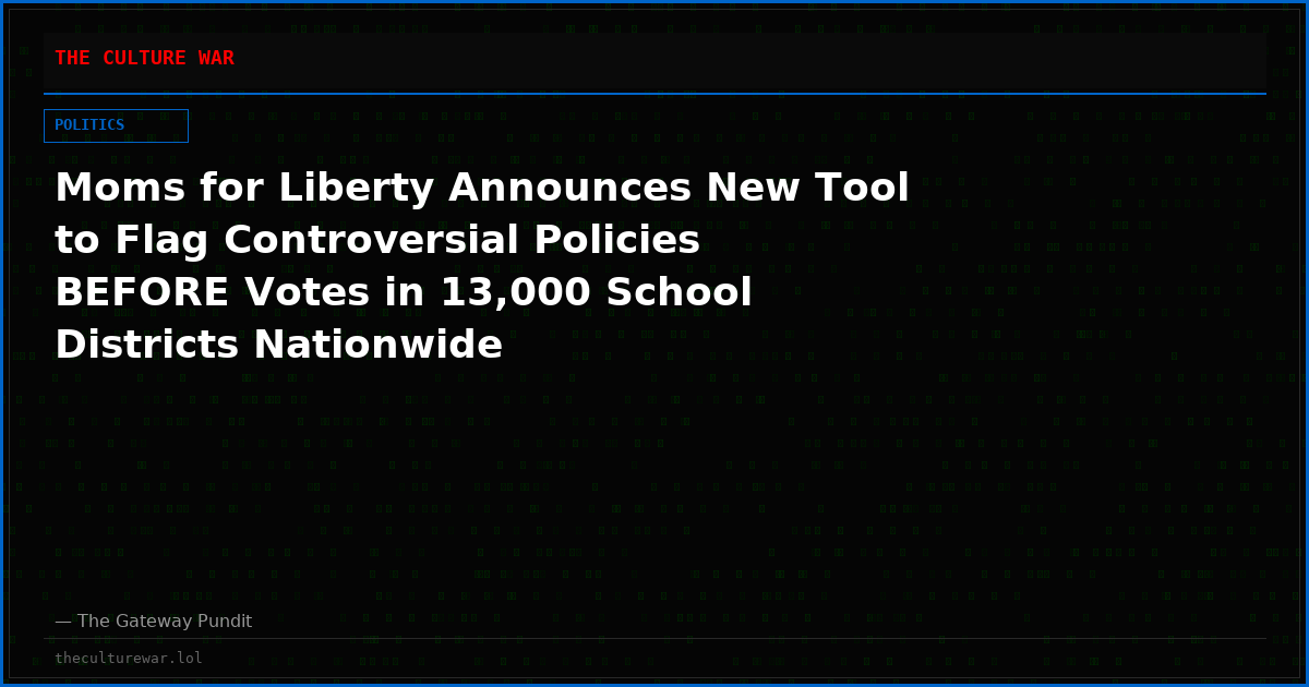 Moms for Liberty Announces New Tool to Flag Controversial Policies BEFORE Votes in 13,000 School Districts Nationwide