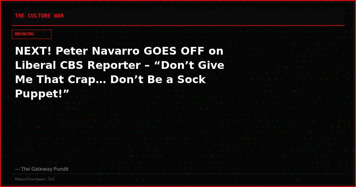 NEXT! Peter Navarro GOES OFF on Liberal CBS Reporter – “Don’t Give Me That Crap… Don’t Be a Sock Puppet!”