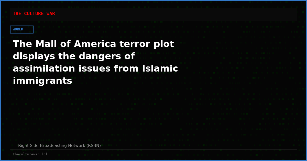 The Mall of America terror plot displays the dangers of assimilation issues from Islamic immigrants