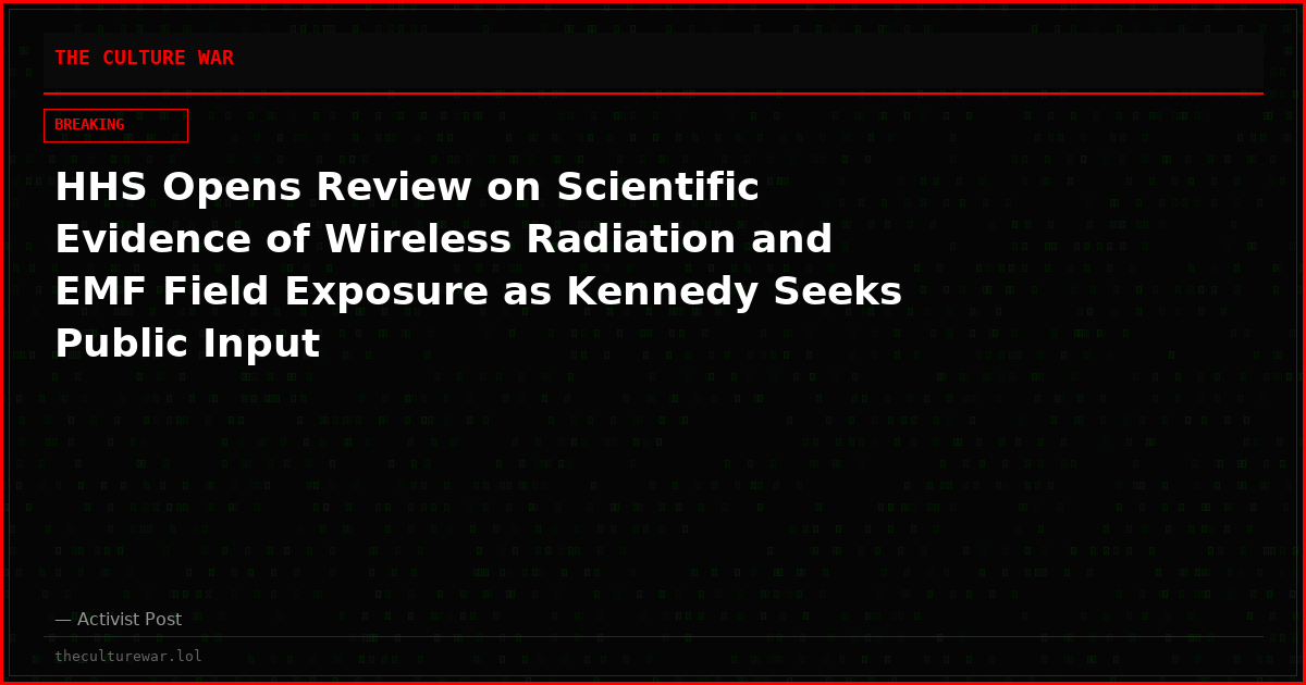 HHS Opens Review on Scientific Evidence of Wireless Radiation and EMF Field Exposure as Kennedy Seeks Public Input
